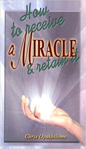 How To Receive A Miracle & Retain It PB - Chris Oyakhilome
